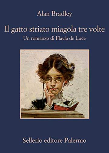 Il gatto striato miagola tre volte: Un romanzo di Flavia de Luce (Le indagini di Flavia de Luce Vol. 9)